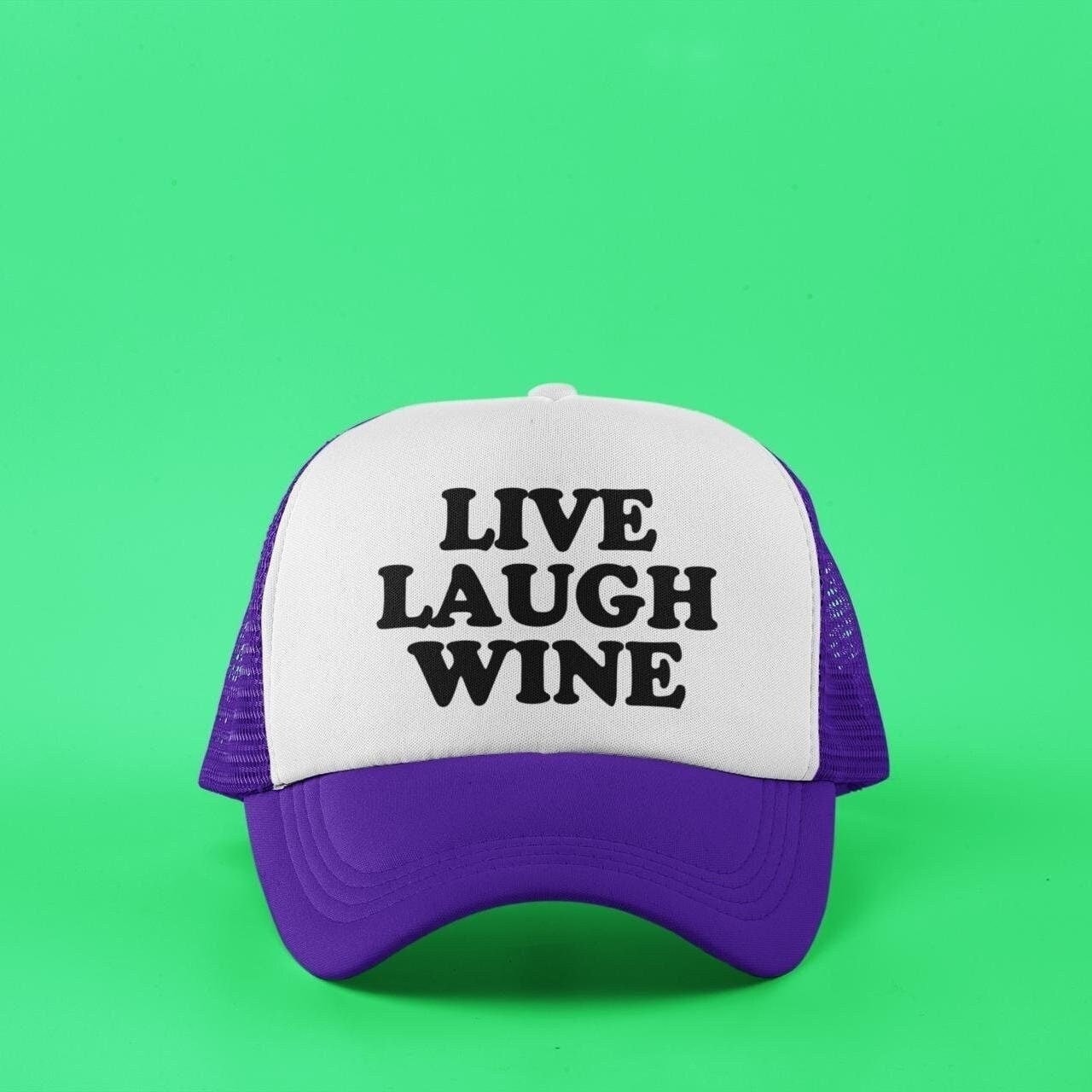 Live Laugh Wine Custom Trucker Hat