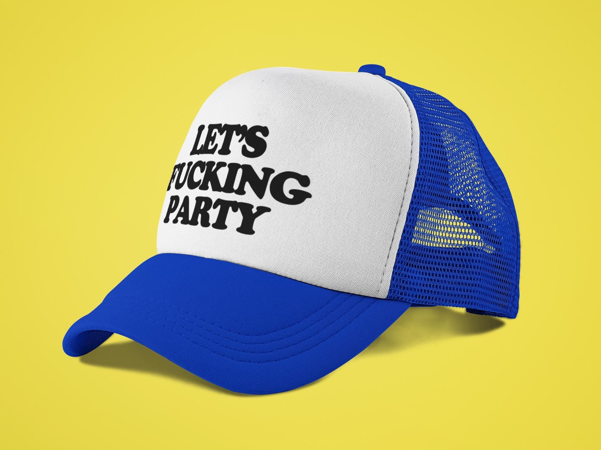 Let's Fucking Party Custom Trucker Hat