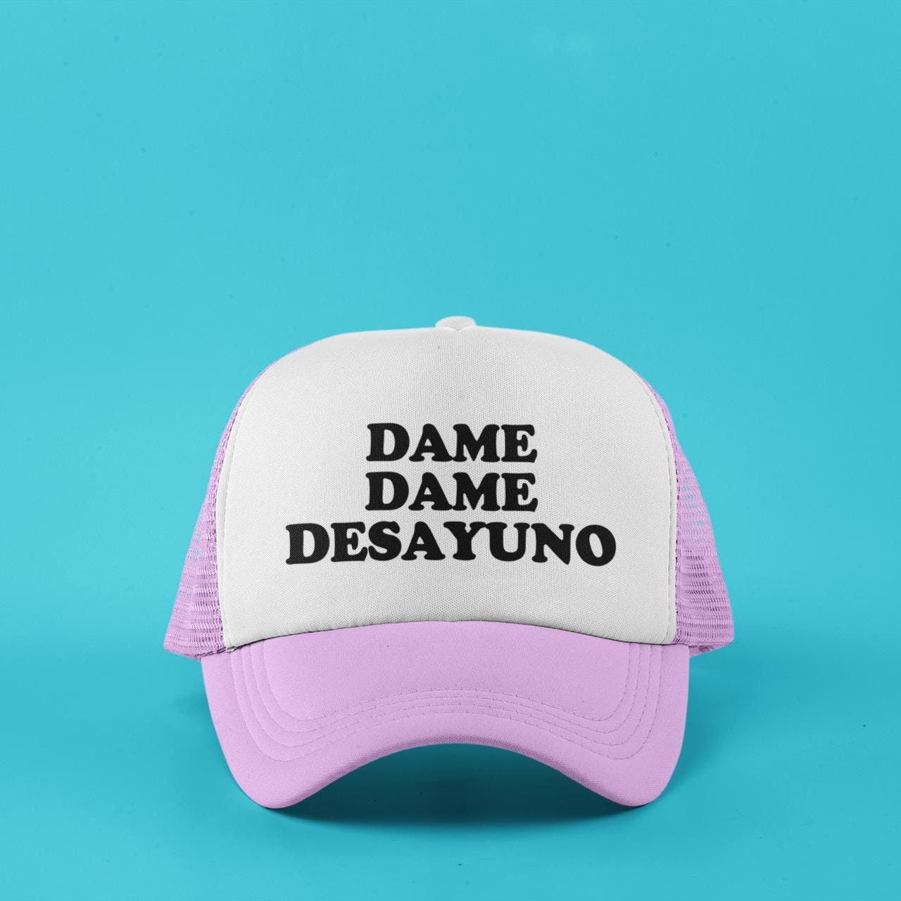 Dame Dame Desayuno Custom Trucker Hat