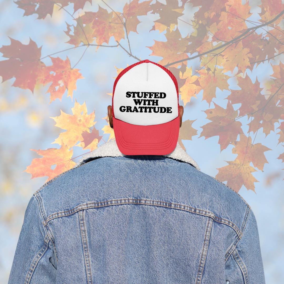 Stuffed With Gratitude Custom Trucker Hat