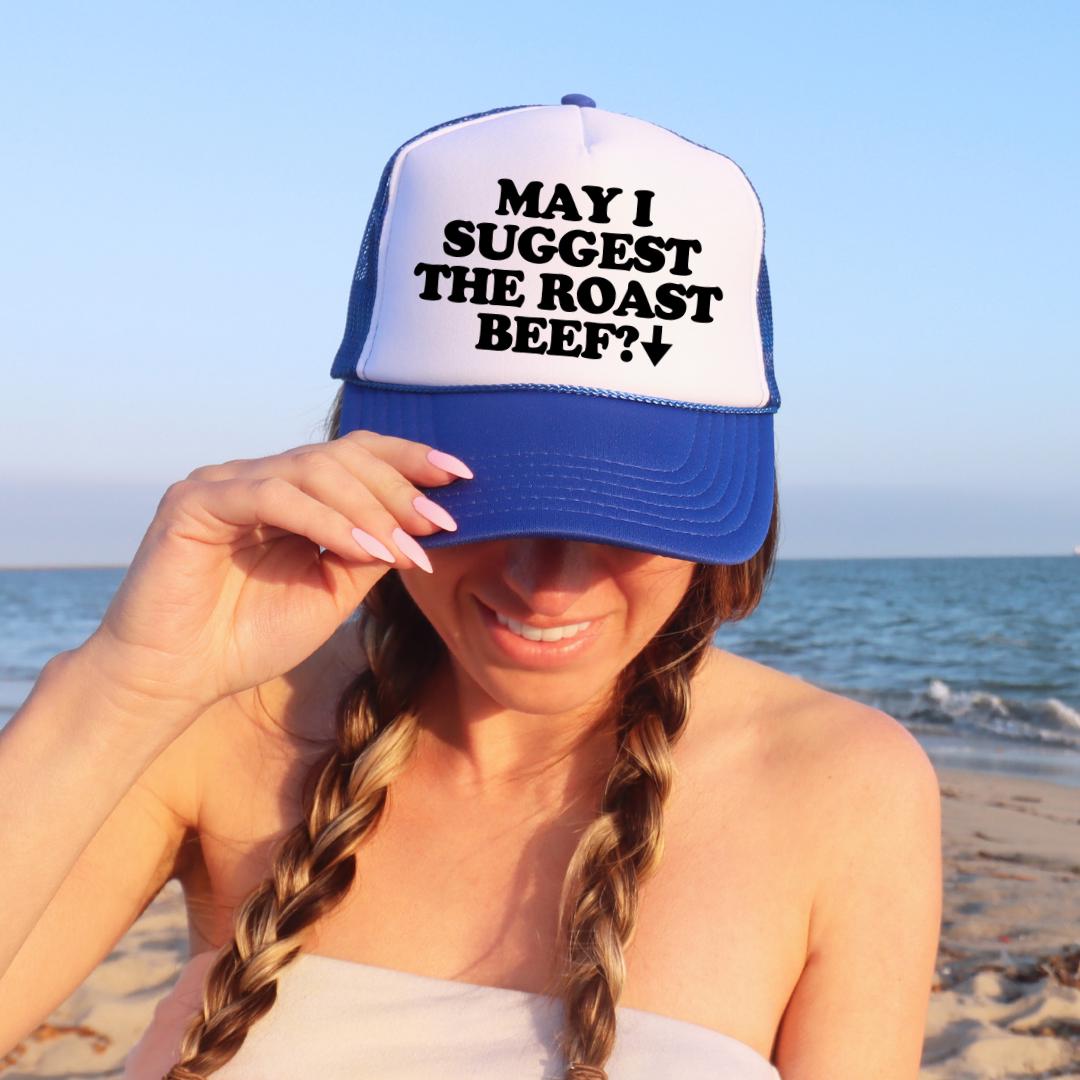 May I Suggest The Roast Beef Custom Trucker Hat