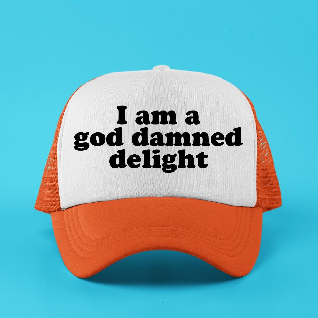 I am a God Damned Delight Custom Trucker Hat