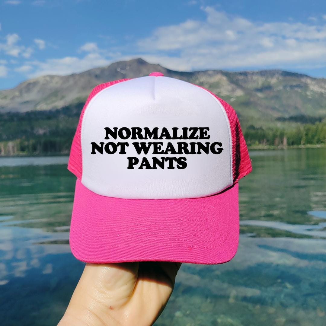 Normalize Not Wearing Pants Custom Trucker Hat