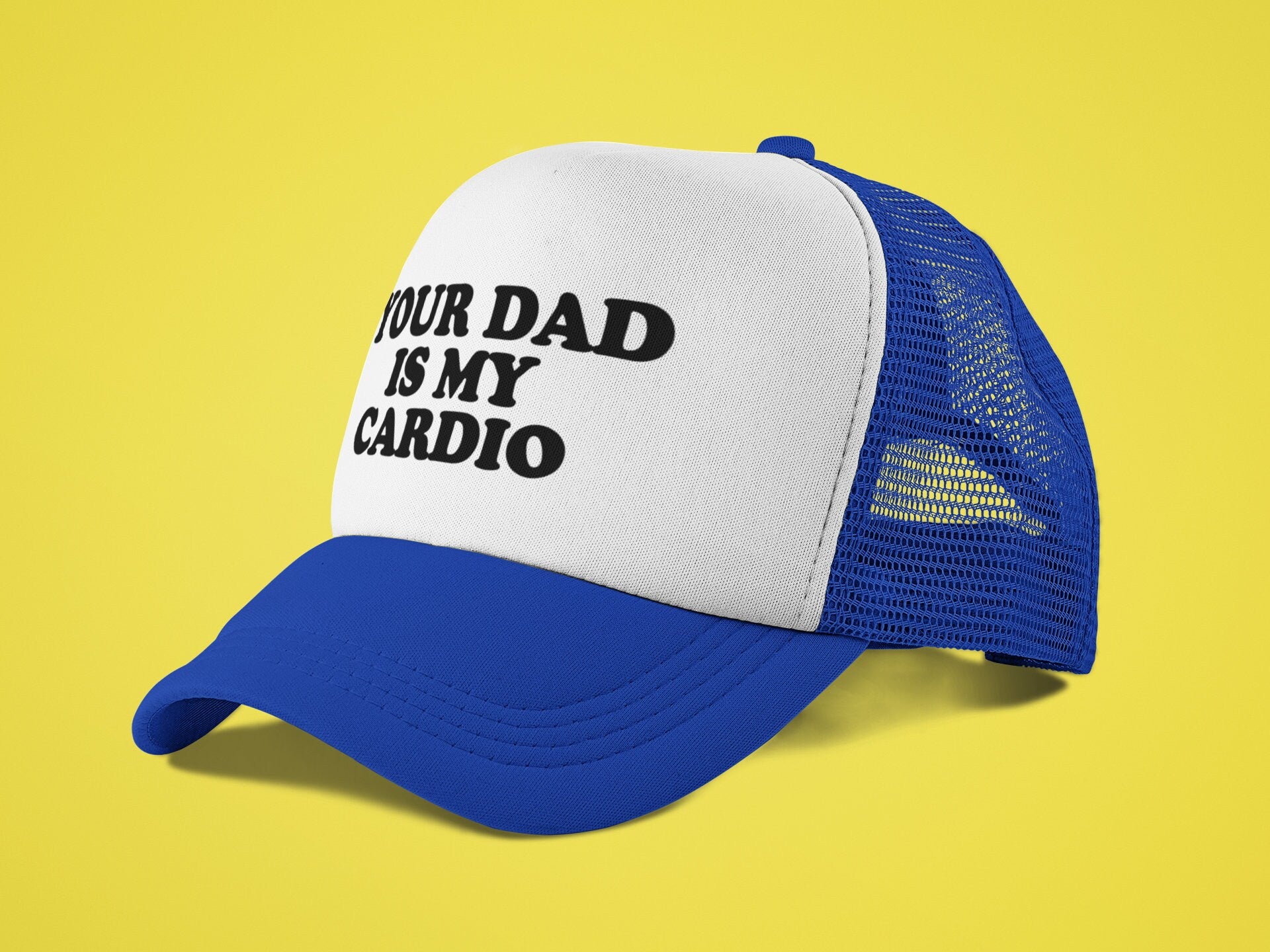 Your Dad is My Cardio Custom Trucker Hat