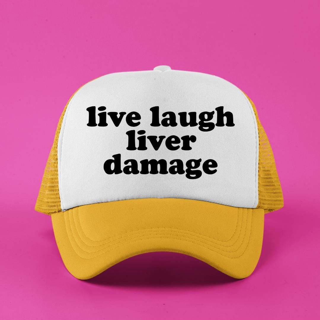 Live Laugh Liver Damage Custom Trucker Hat