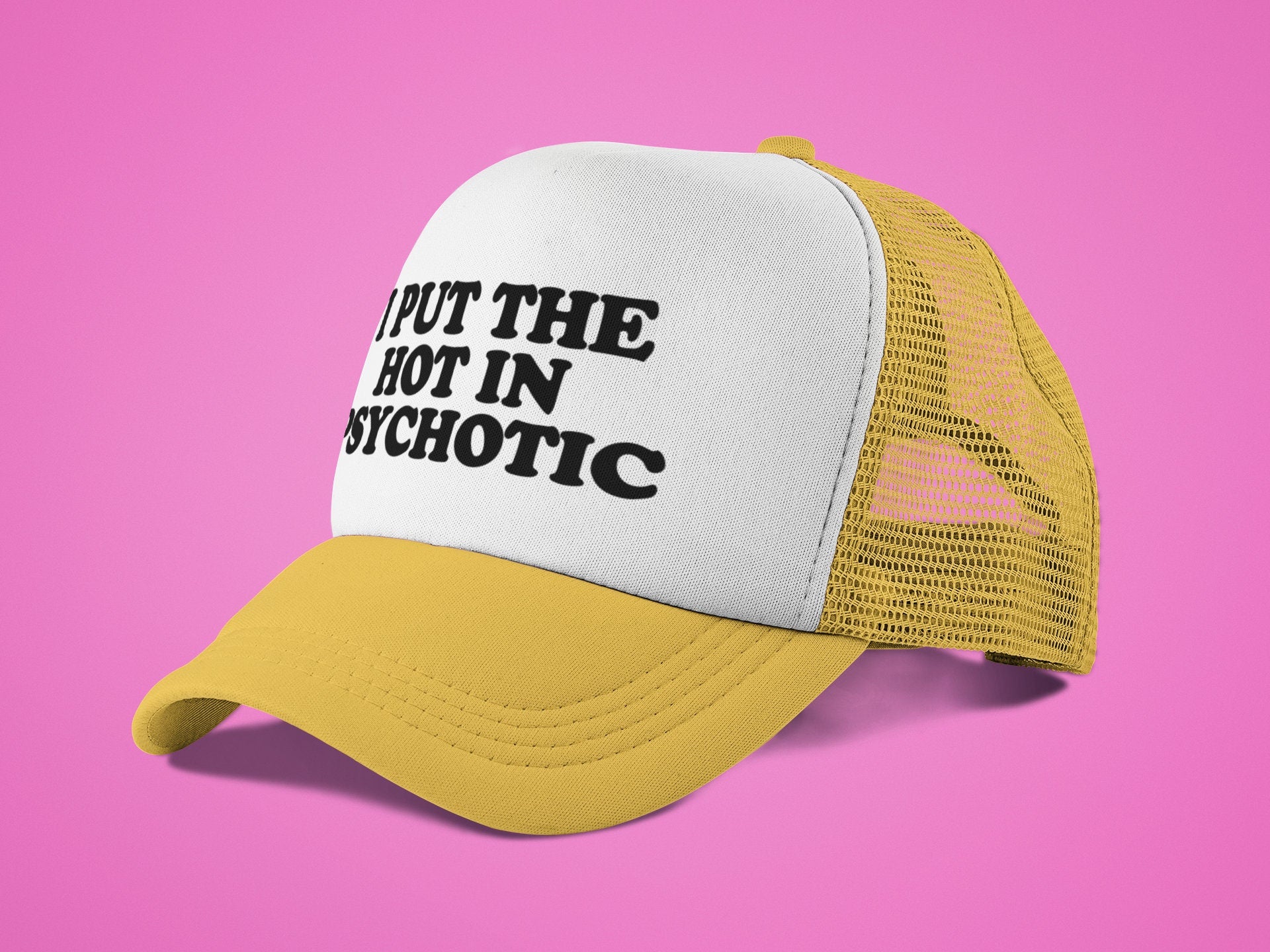 I Put the Hot in Psychotic Custom Trucker Hat