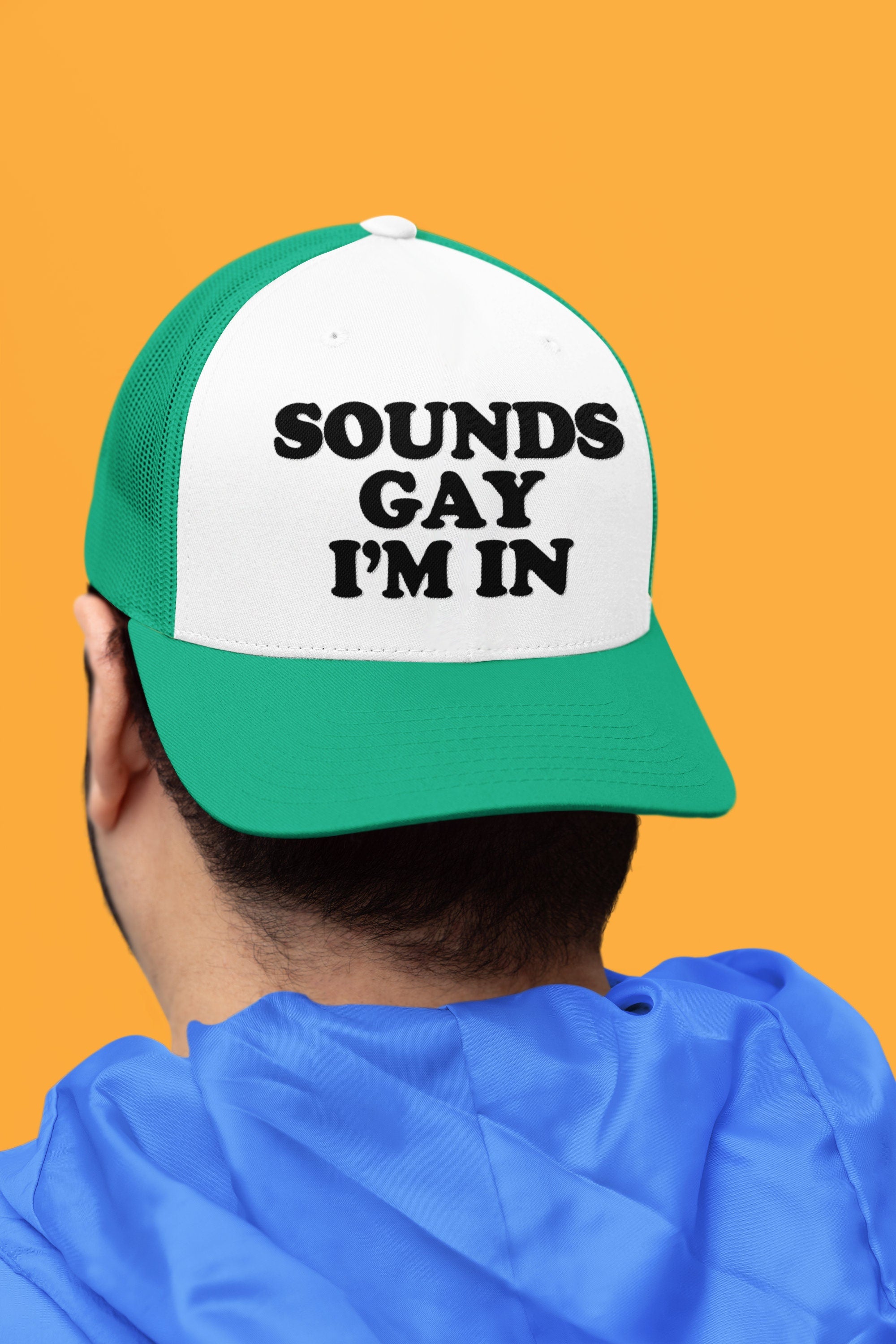 Sounds Gay I'm In Custom Trucker Hat