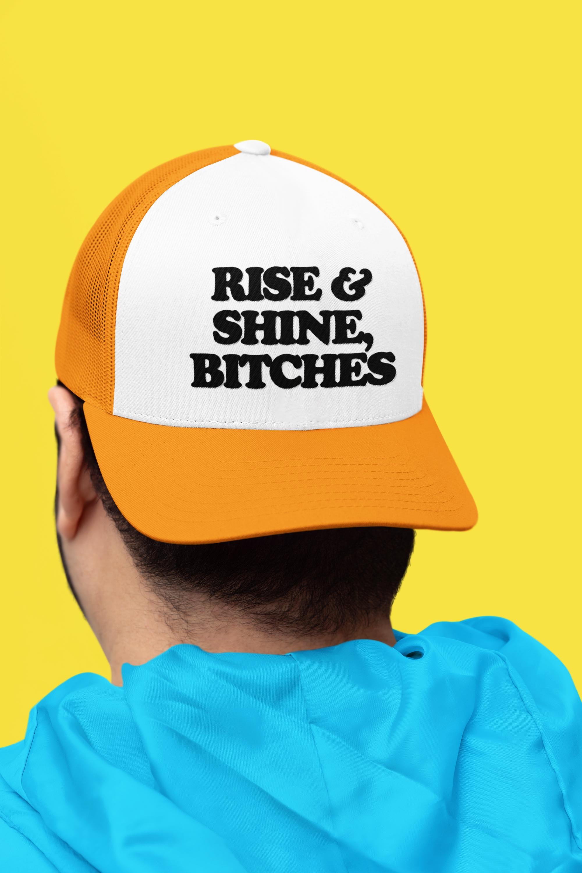 Rise And Shine Bitches Custom Trucker Hat