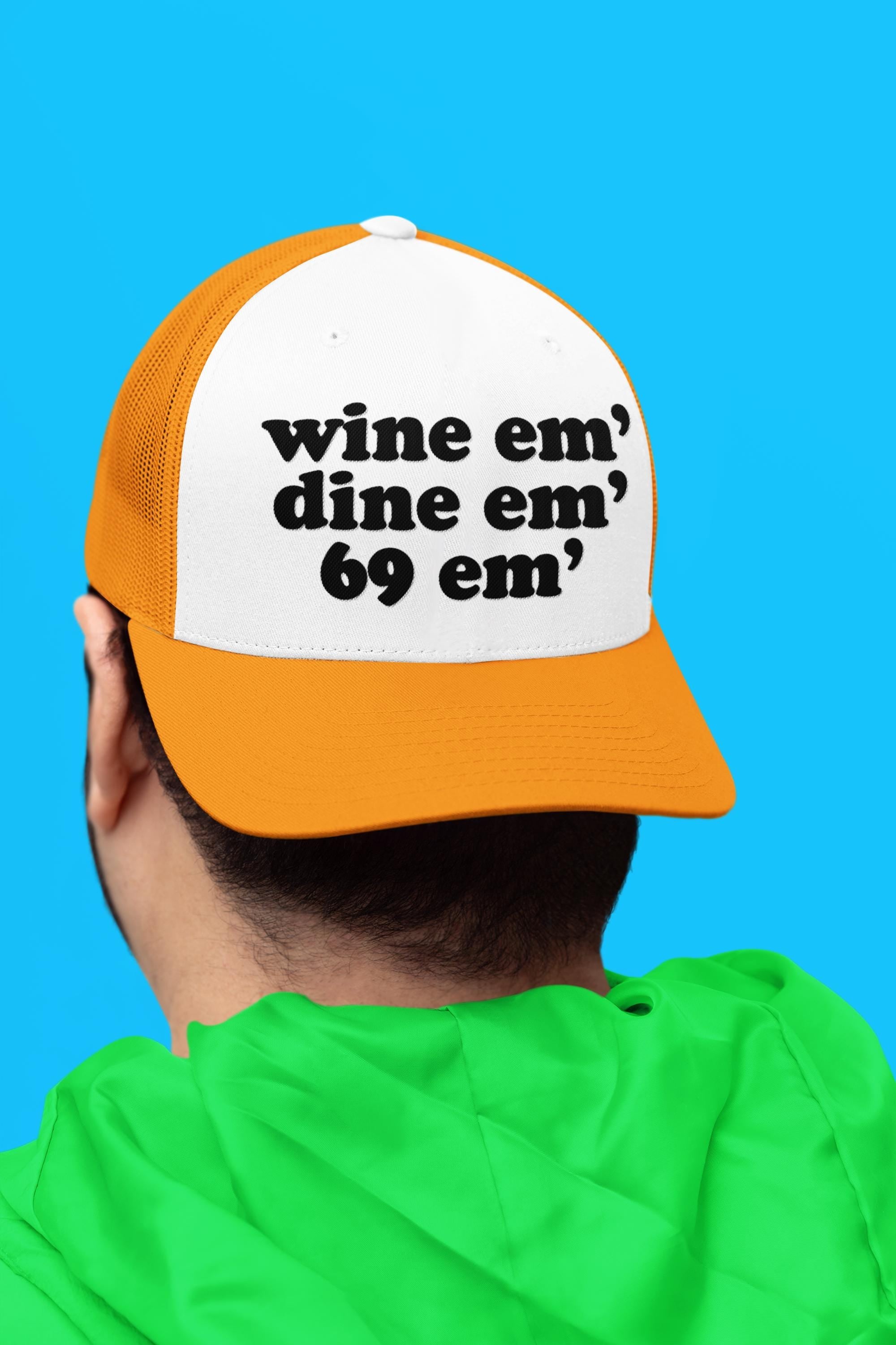 Wine 'em Dine 'em 69 'em Custom Trucker Hat