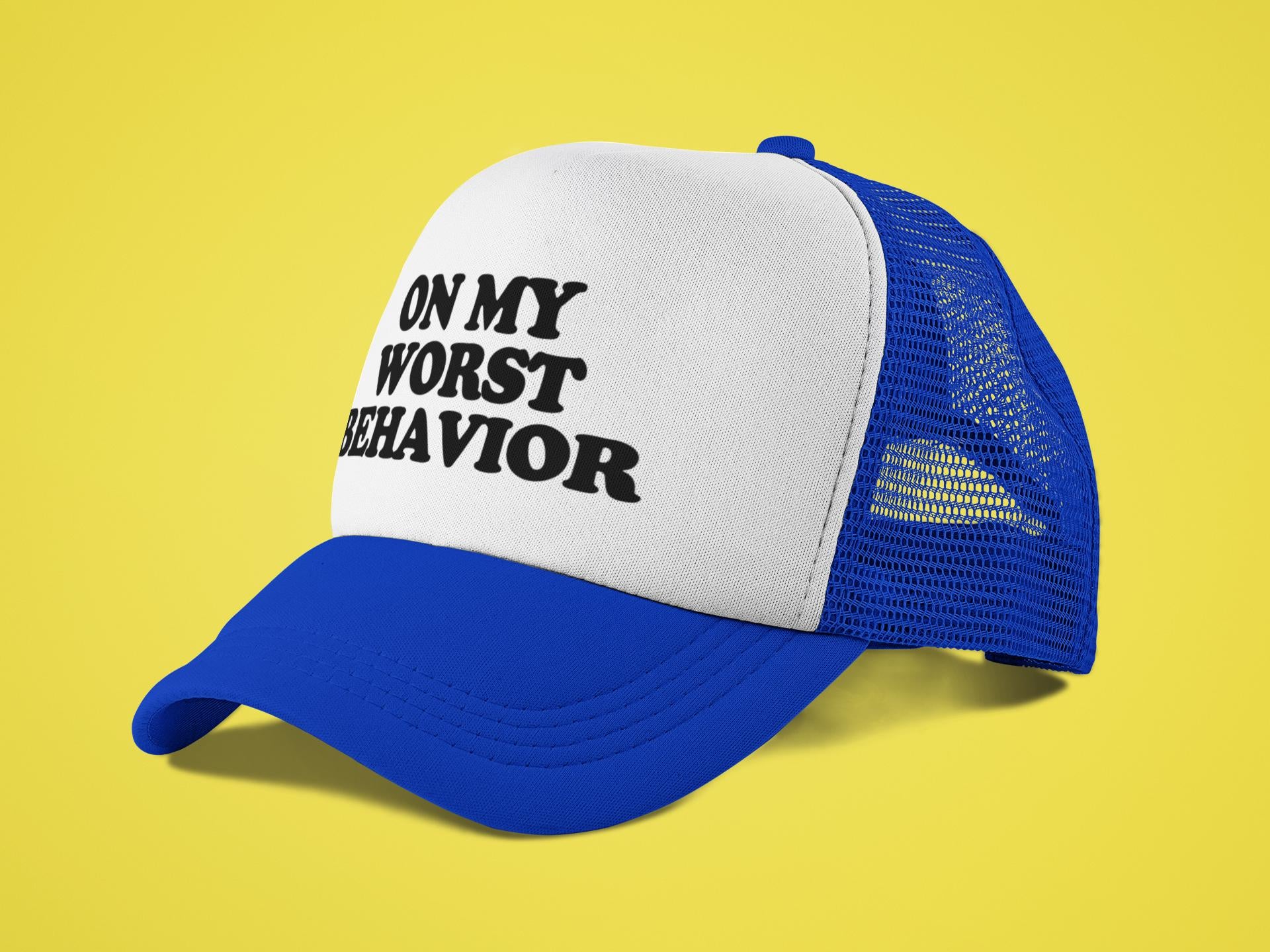 On My Worst Behavior Custom Trucker Hat