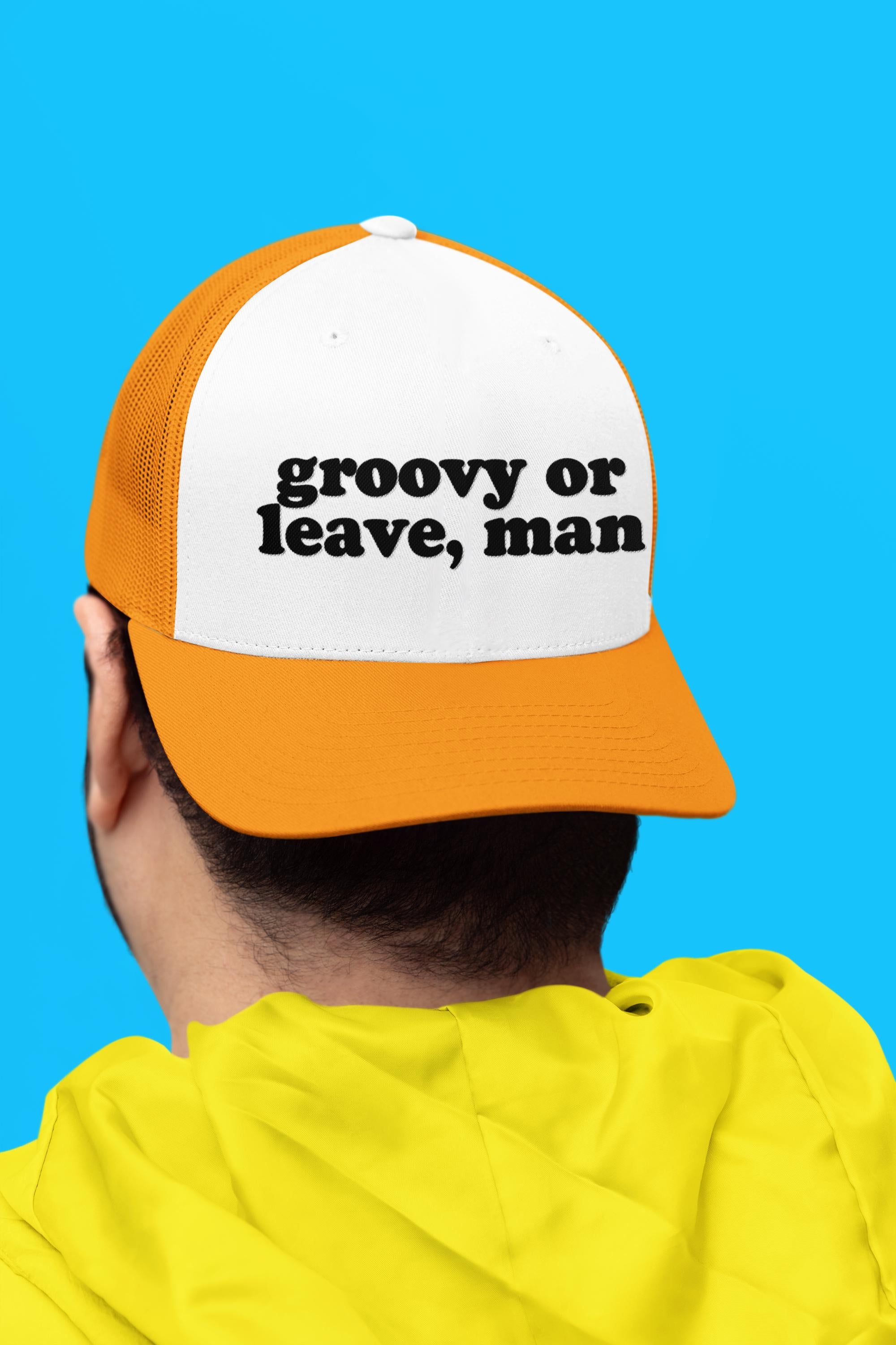 Groovy Or Leave, Man Custom Trucker Hat