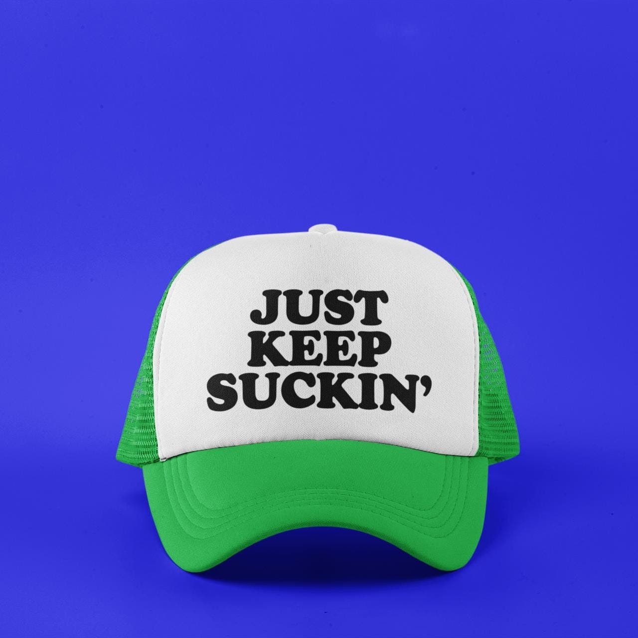 Just Keep Suckin' Custom Trucker Hat