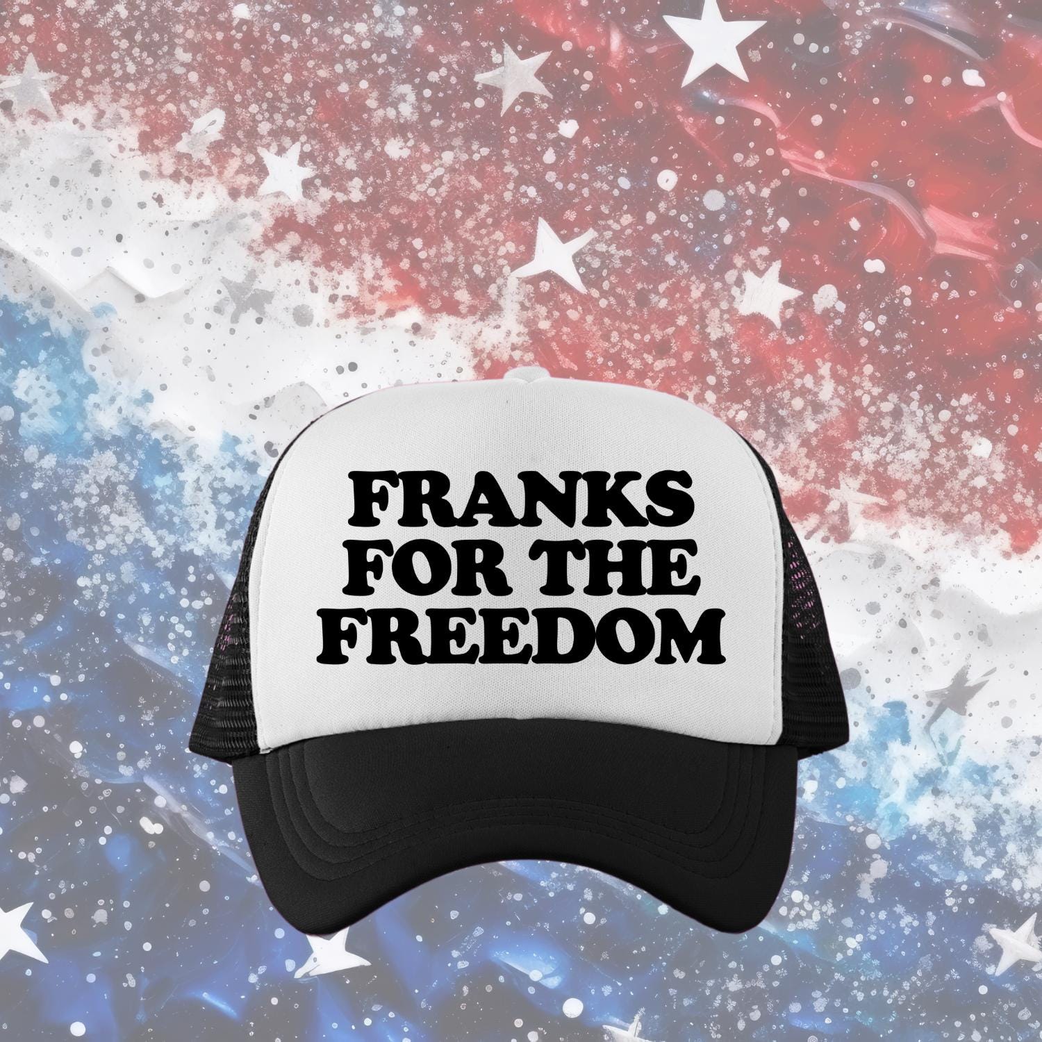 Franks For The Freedom Custom Trucker Hat