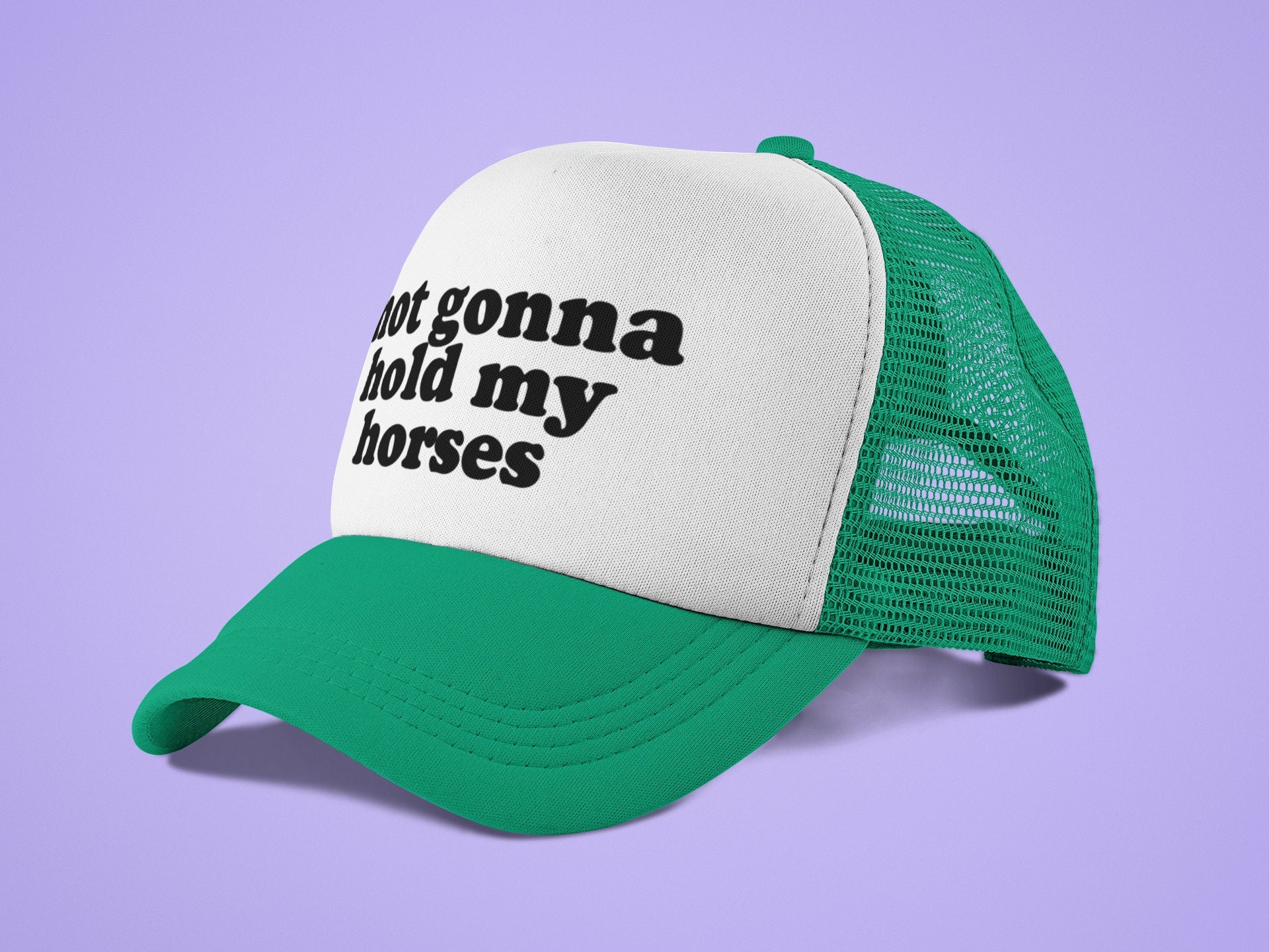 Not Gonna Hold My Horses Custom Trucker Hat