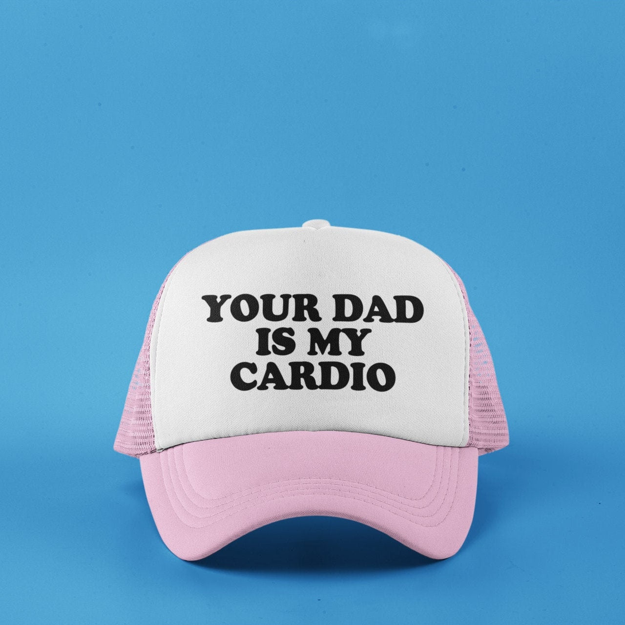 Your Dad is My Cardio Custom Trucker Hat
