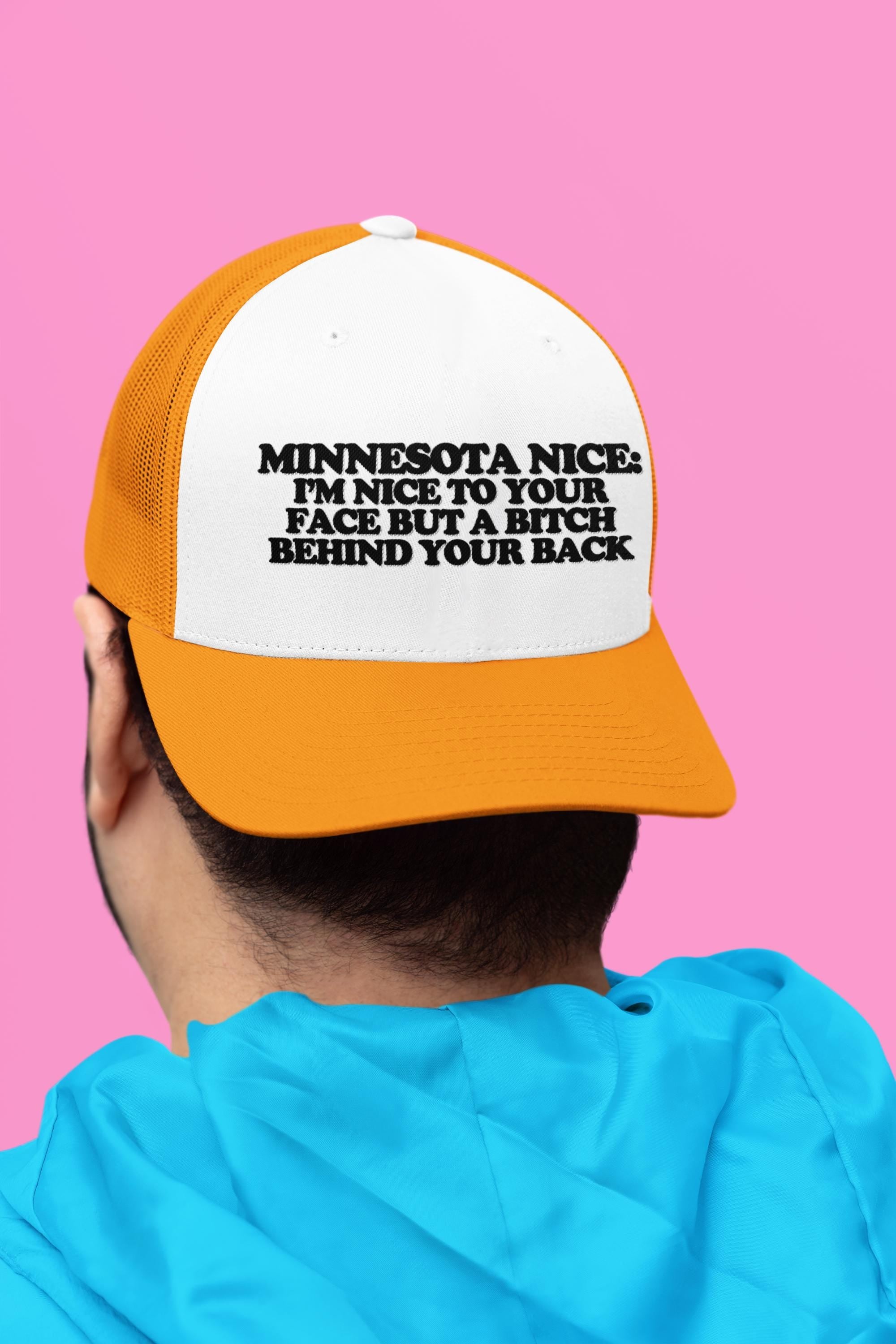 Minnesota Nice: I'm Nice to Your Face but a Bitch Behind Your Back Custom Trucker Hat