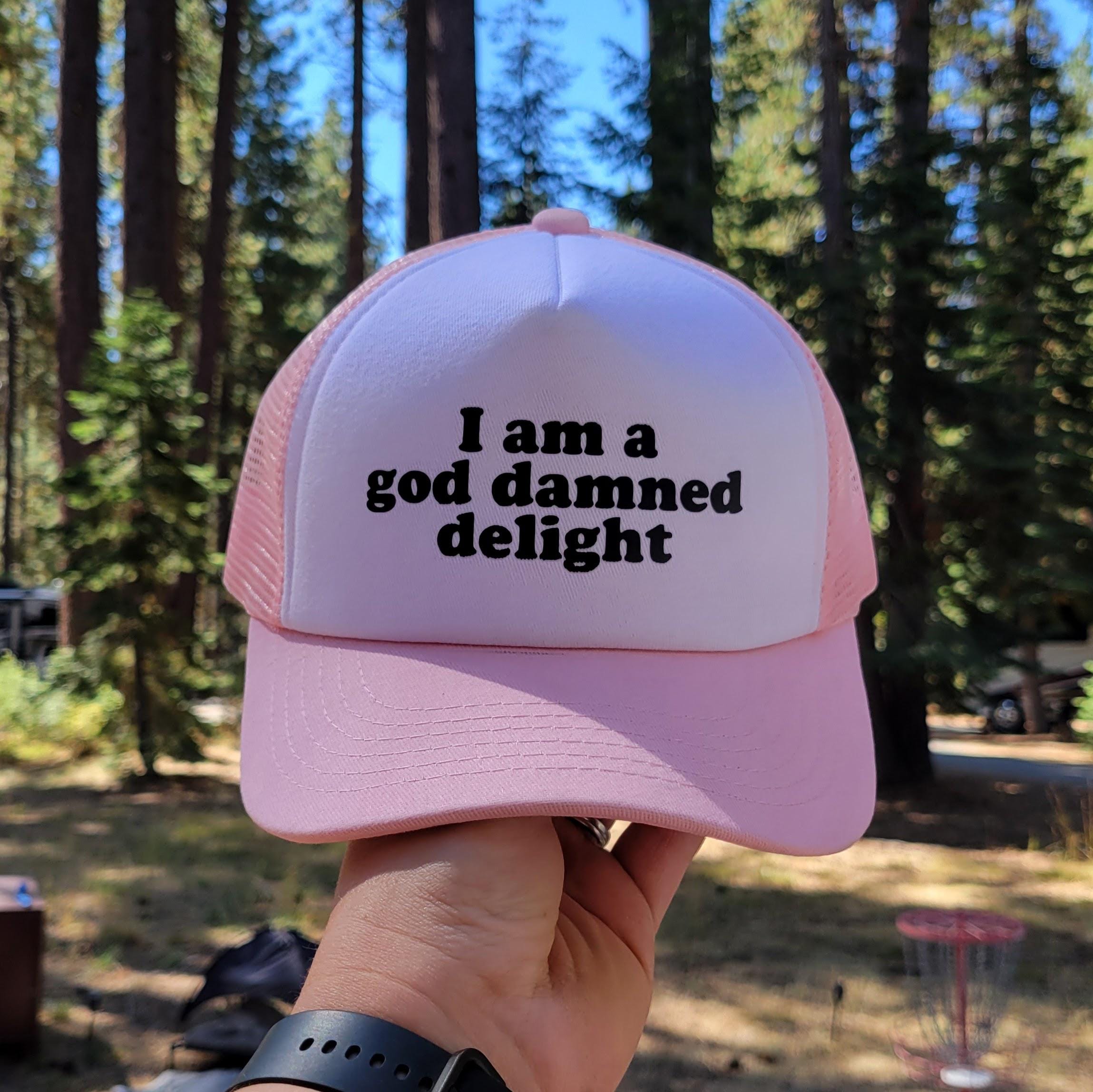 I am a God Damned Delight Custom Trucker Hat