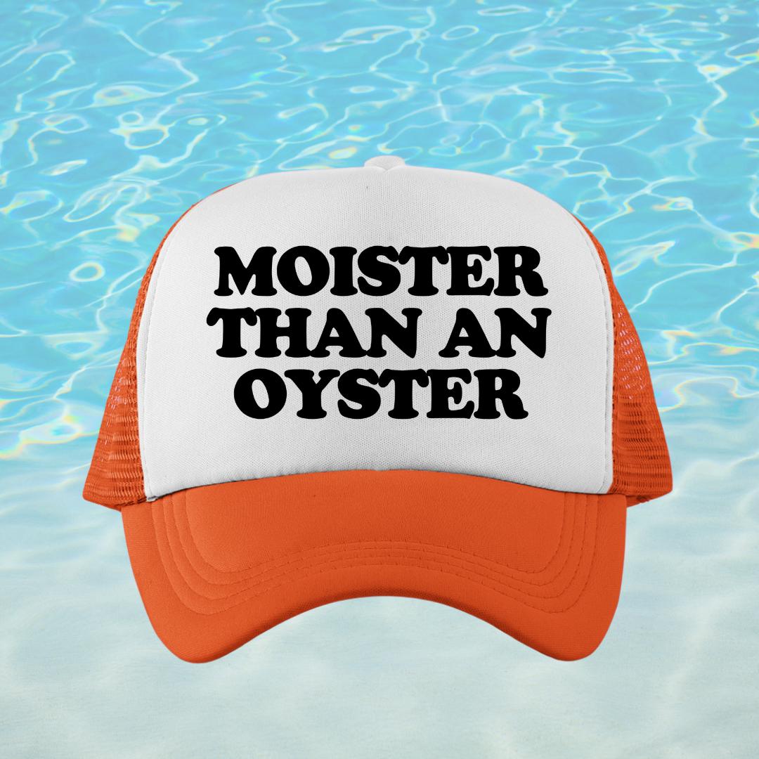 Moister Than An Oyster Custom Trucker Hat