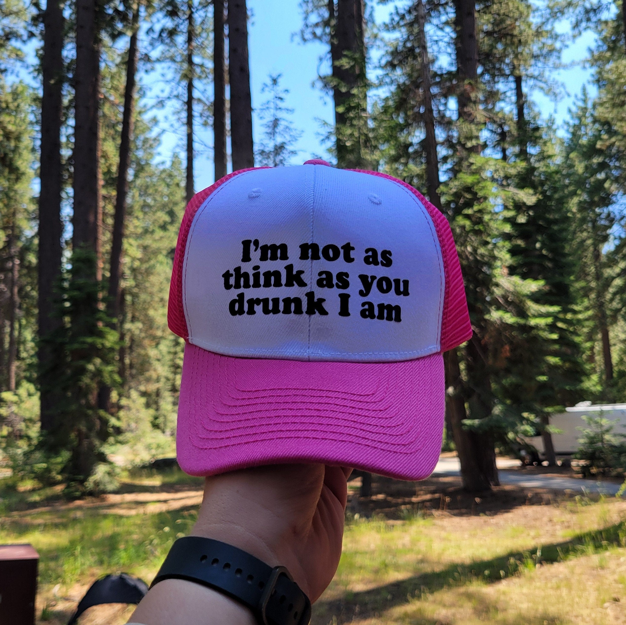 I'm Not as Think as You Drunk I am Custom Trucker Hat