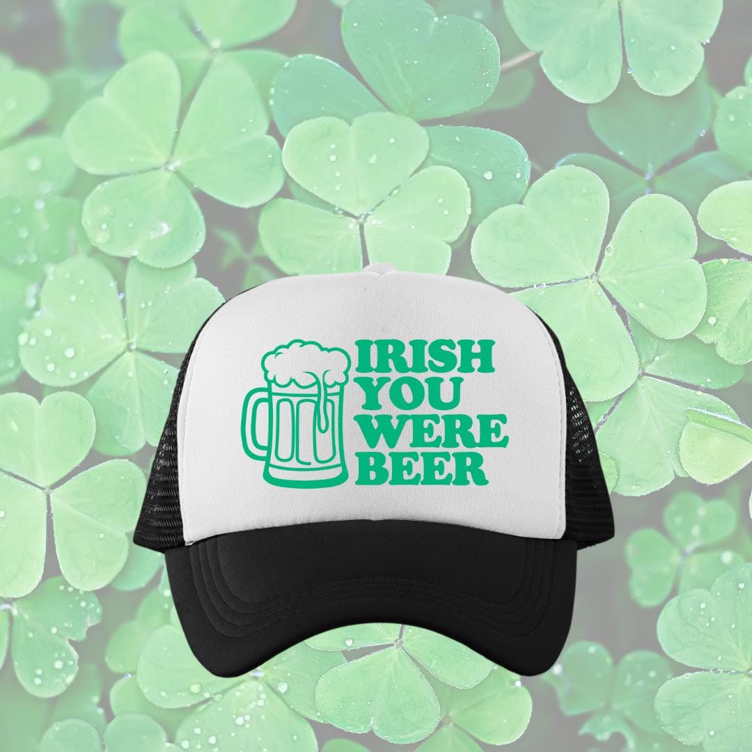 Irish You Were Beer Custom Trucker Hat