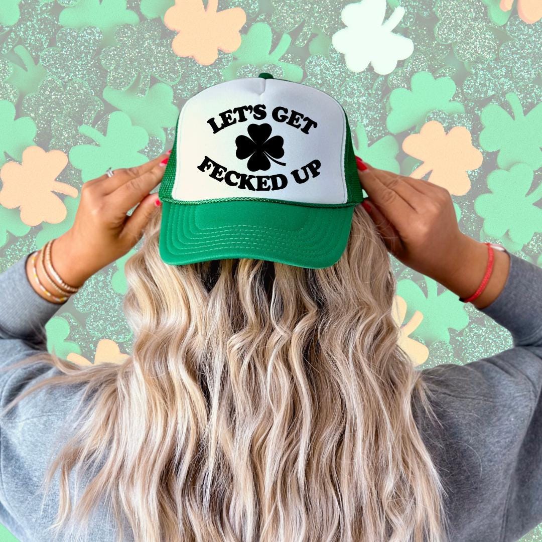Let's Get Fecked Up Custom Trucker Hat