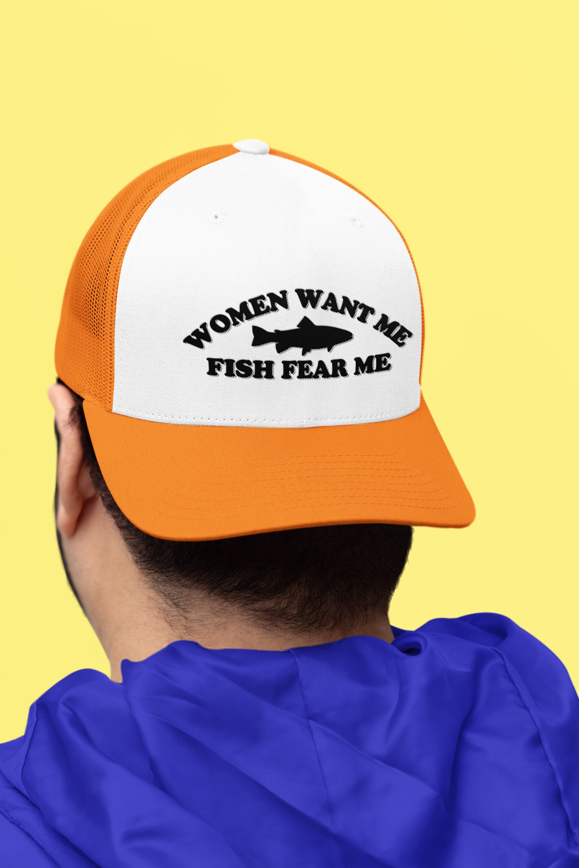 Women Want Me, Fish Fear Me Custom Trucker Hat