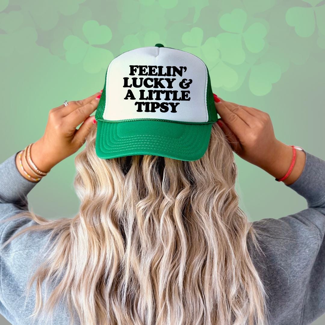 Feelin' Luck & A Little Tipsy Custom Trucker Hat