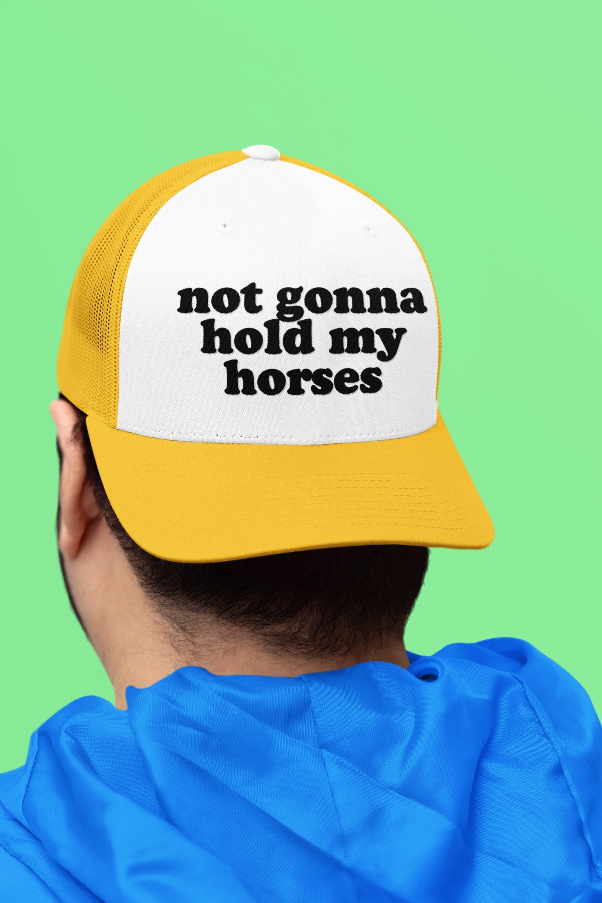 Not Gonna Hold My Horses Custom Trucker Hat