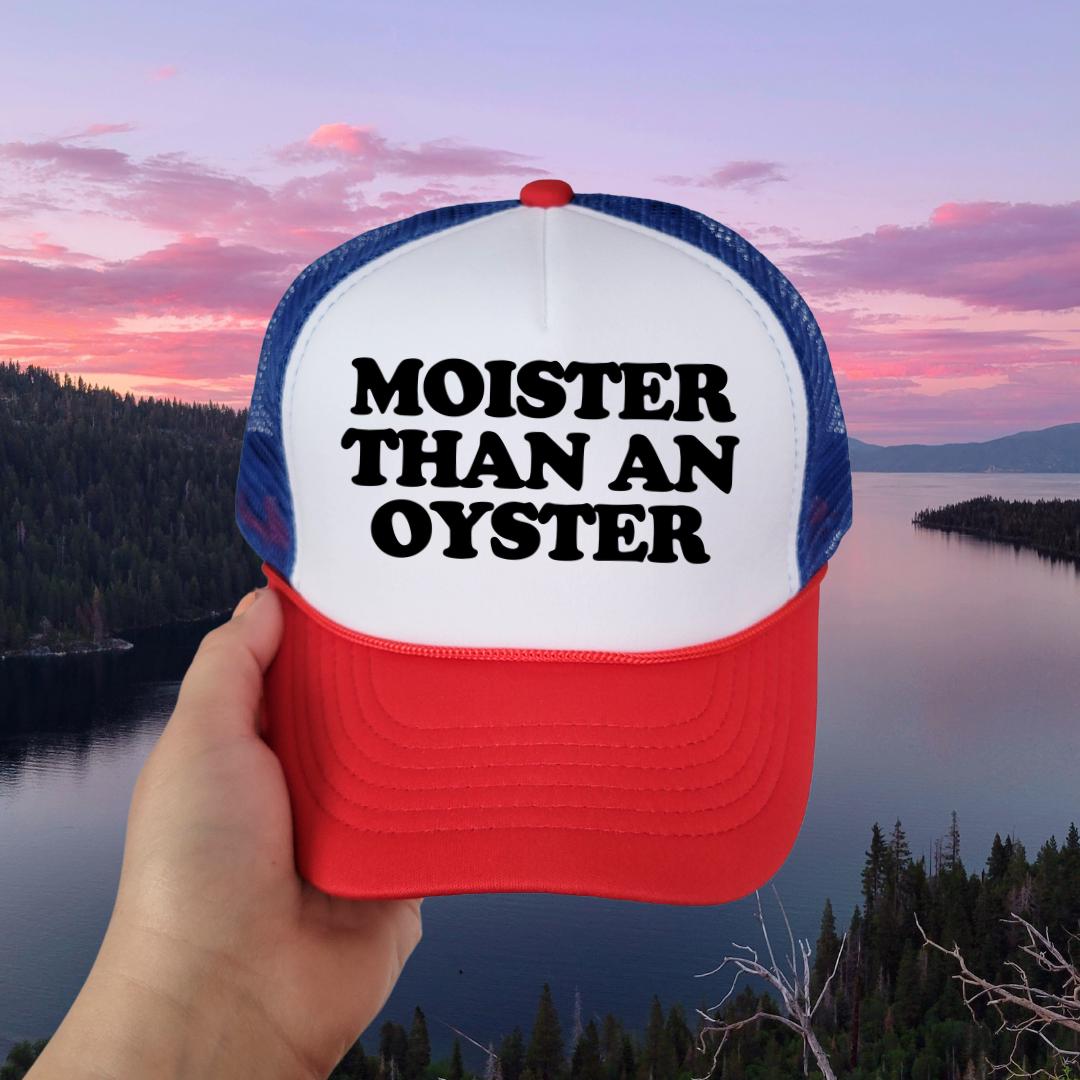 Moister Than An Oyster Custom Trucker Hat