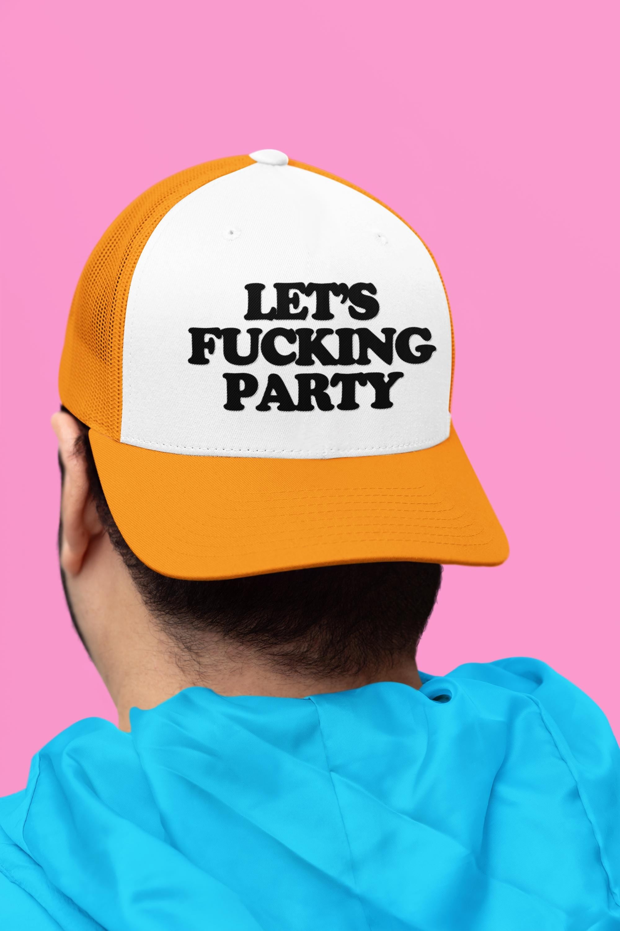 Let's Fucking Party Custom Trucker Hat