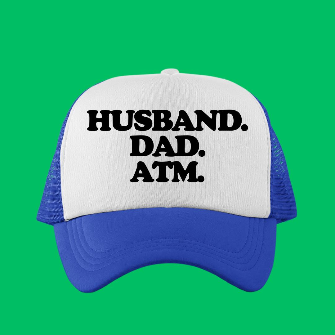 Husband. Dad. ATM. Custom Trucker Hat