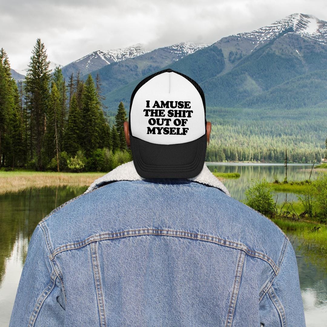 I Amuse The Shit Out Of Myself Custom Trucker Hat