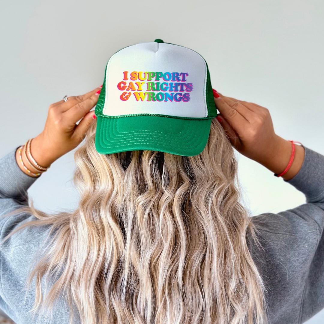 I Support Gay Rights and Wrongs Custom Trucker Hat