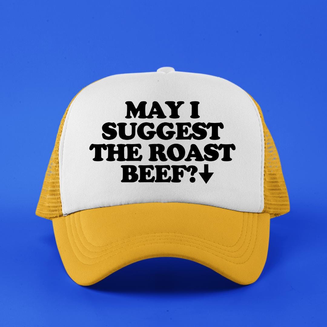 May I Suggest The Roast Beef Custom Trucker Hat