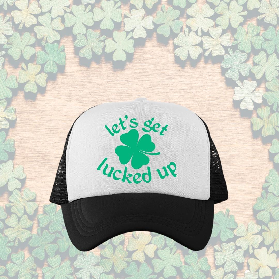 Let's Get Lucked Up Custom Trucker Hat