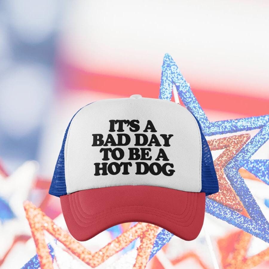 It's a Bad Day to be a Hot Dog Custom Trucker Hat