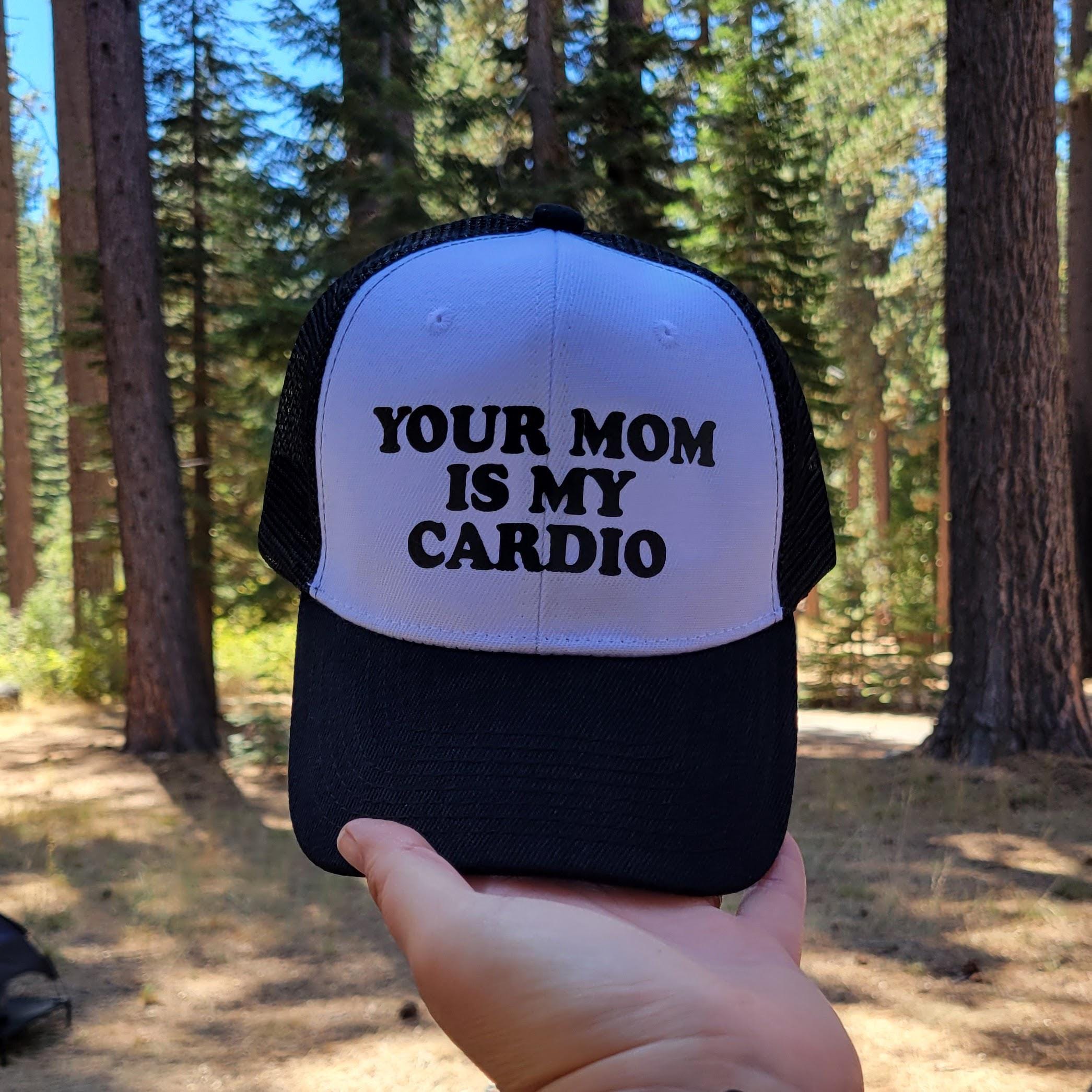 Your Mom is My Cardio Custom Trucker Hat