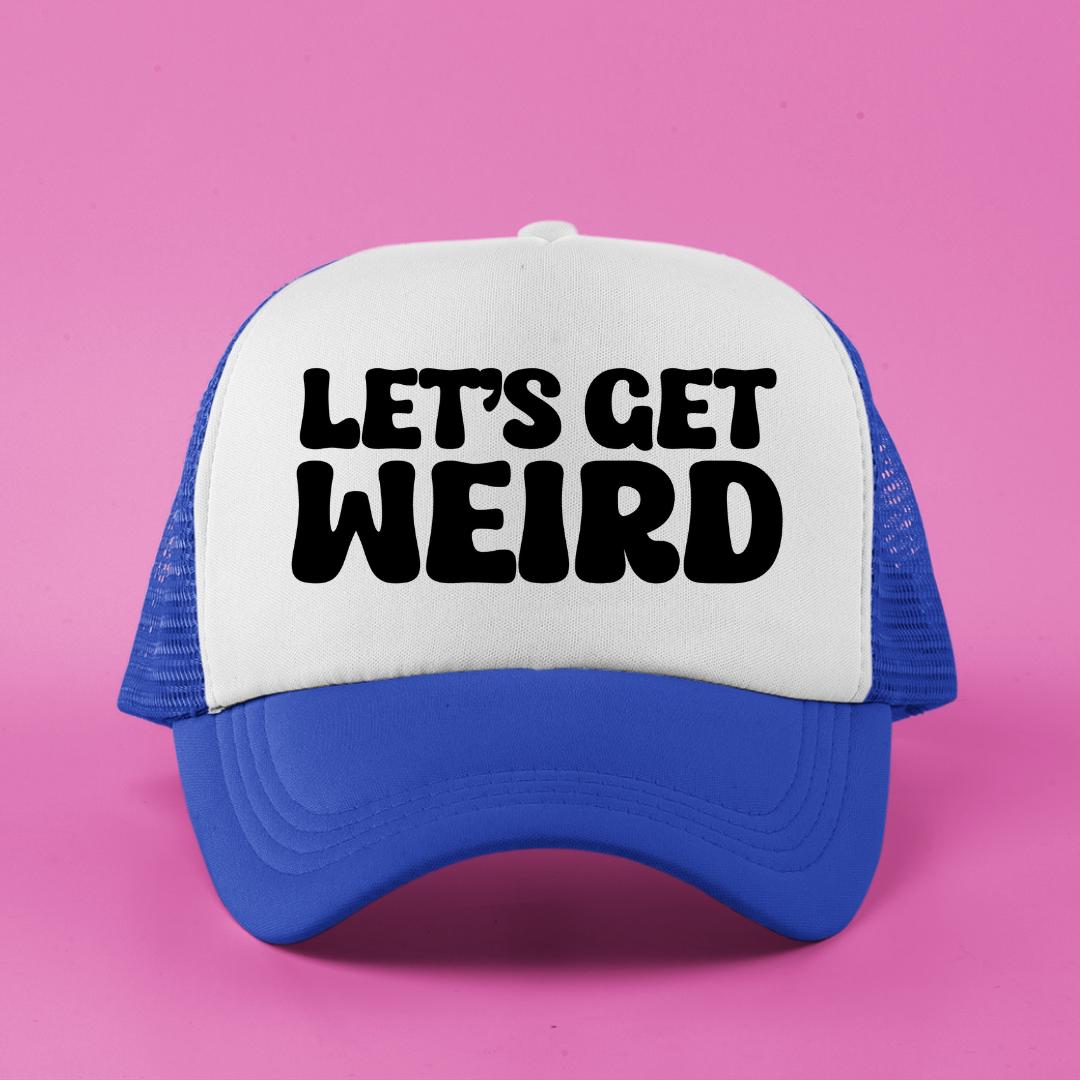 Let's Get Weird Custom Trucker Hat