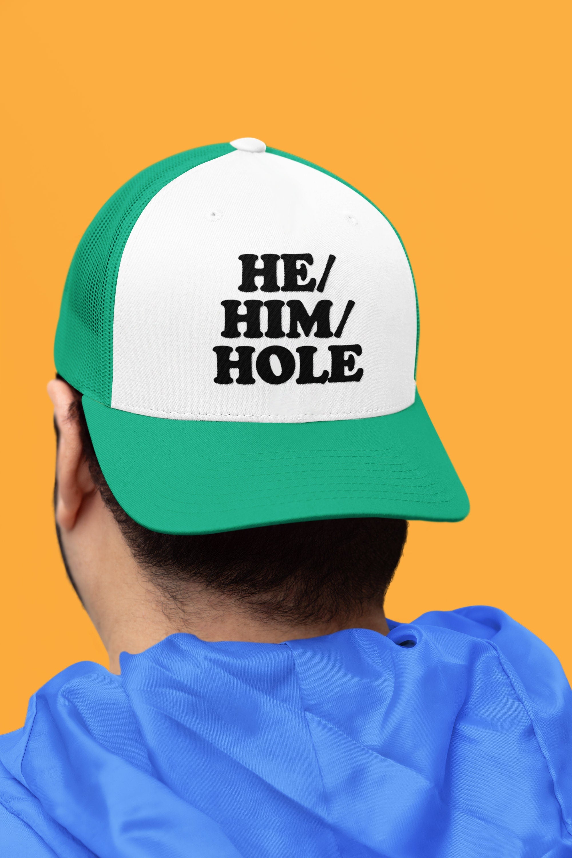 He / Him / Hole Custom Trucker Hat