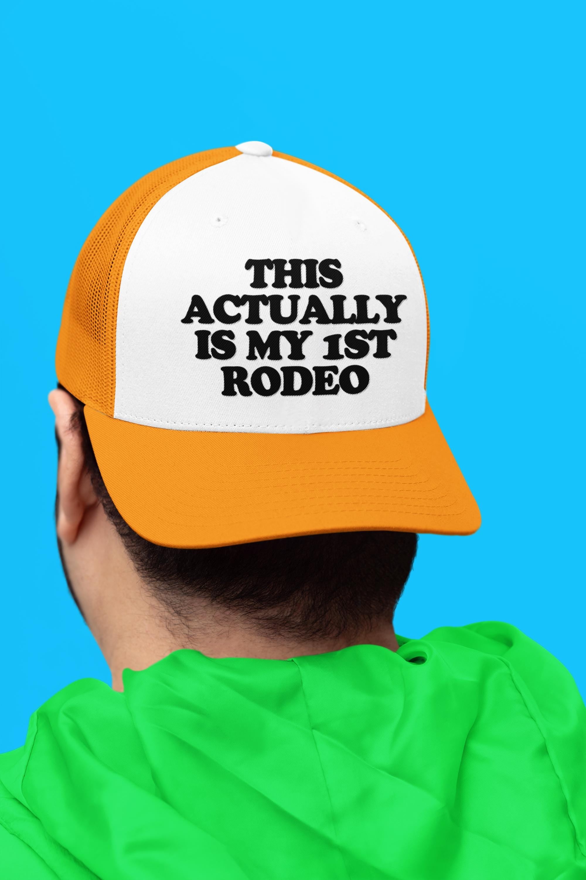 This Actually is My First Rodeo Custom Trucker Hat