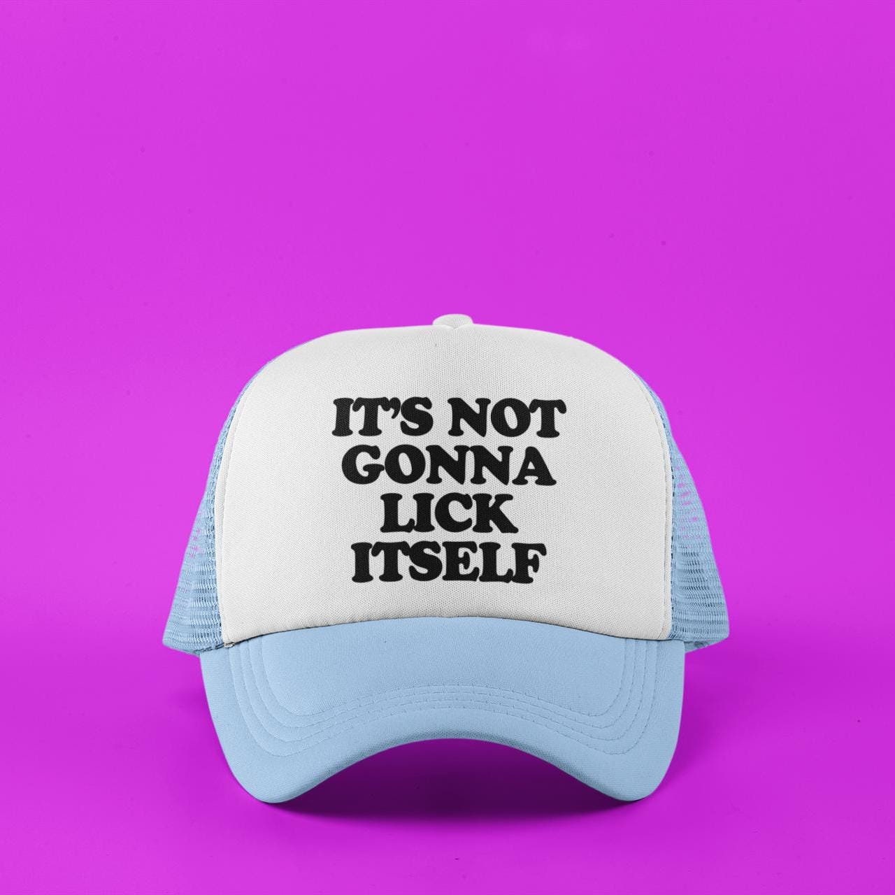 It's Not Going To Lick Itself Custom Trucker Hat