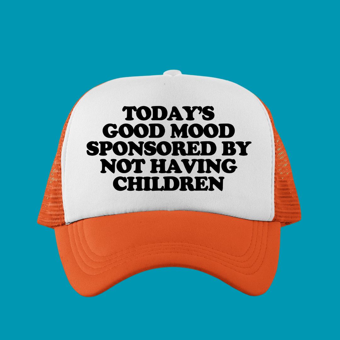 Today's Good Mood Sponsored By Not Having Children Custom Trucker Hat