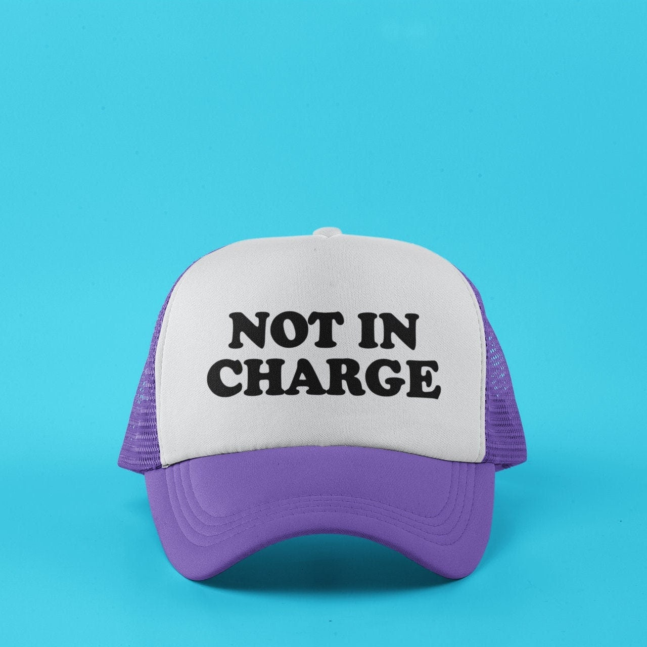 Not in Charge Custom Trucker Hat