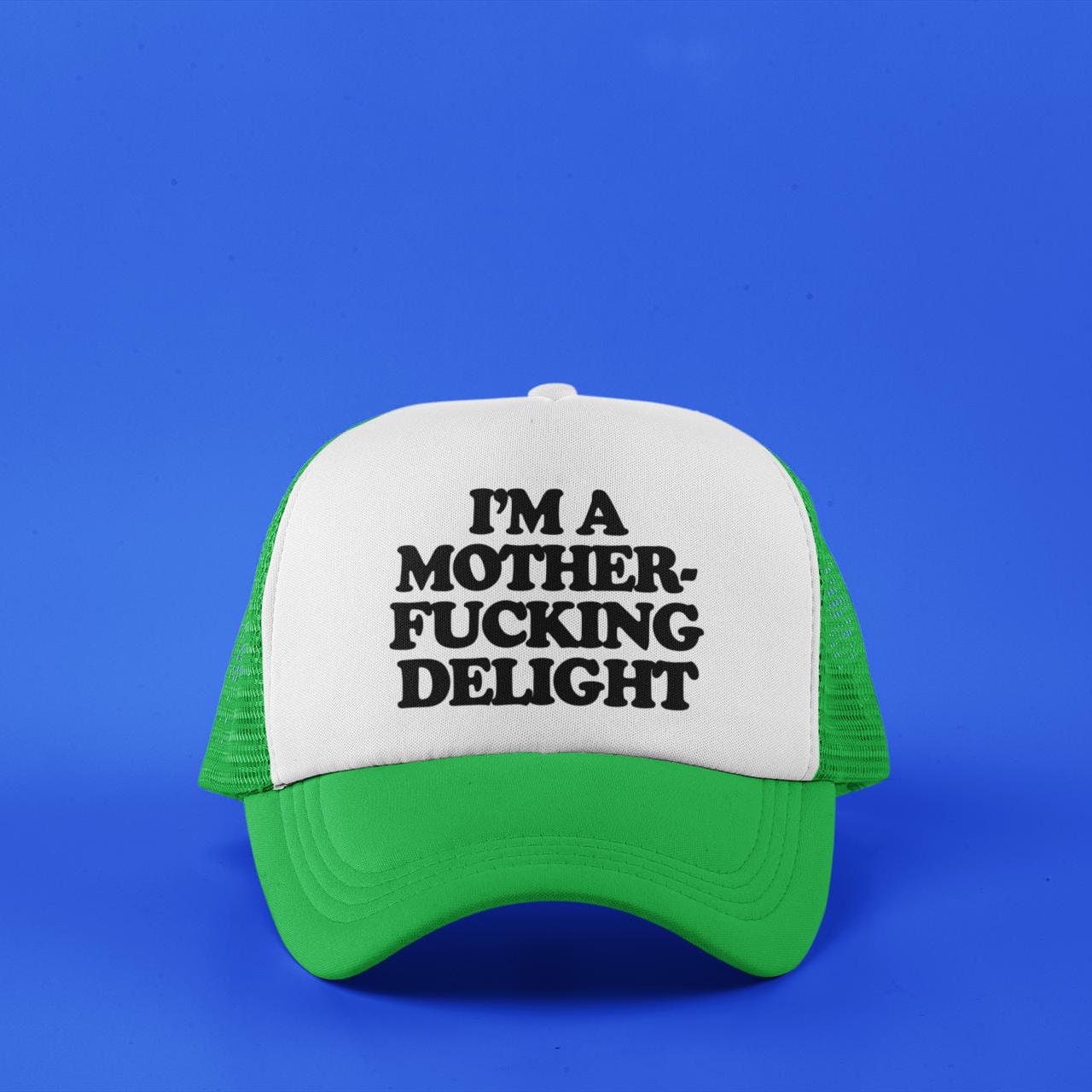 I'm a Motherfucking Delight Custom Trucker Hat