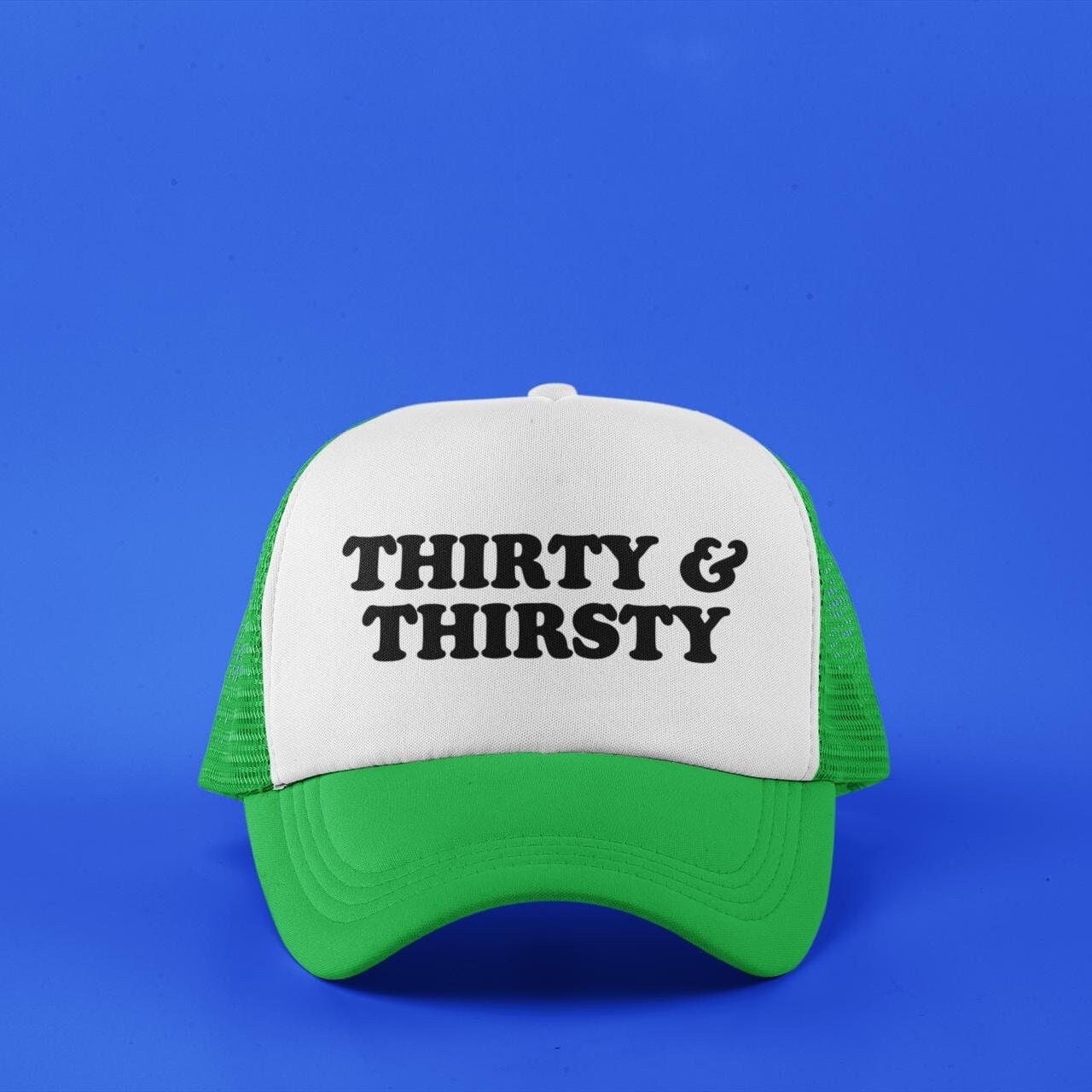 Thirty & Thirsty Custom Trucker Hat
