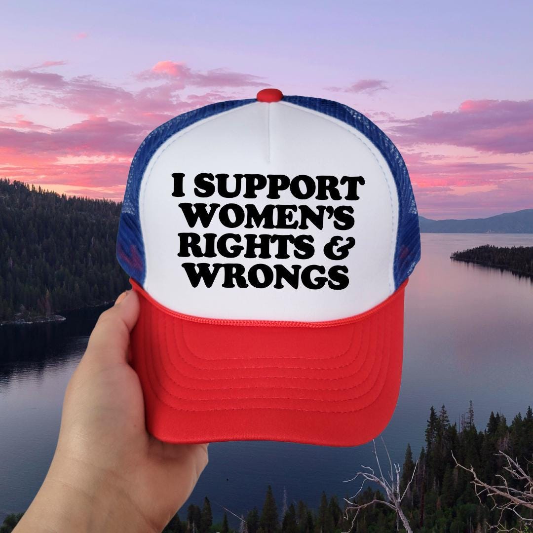 I Support Women's Rights and Wrongs Custom Trucker Hat