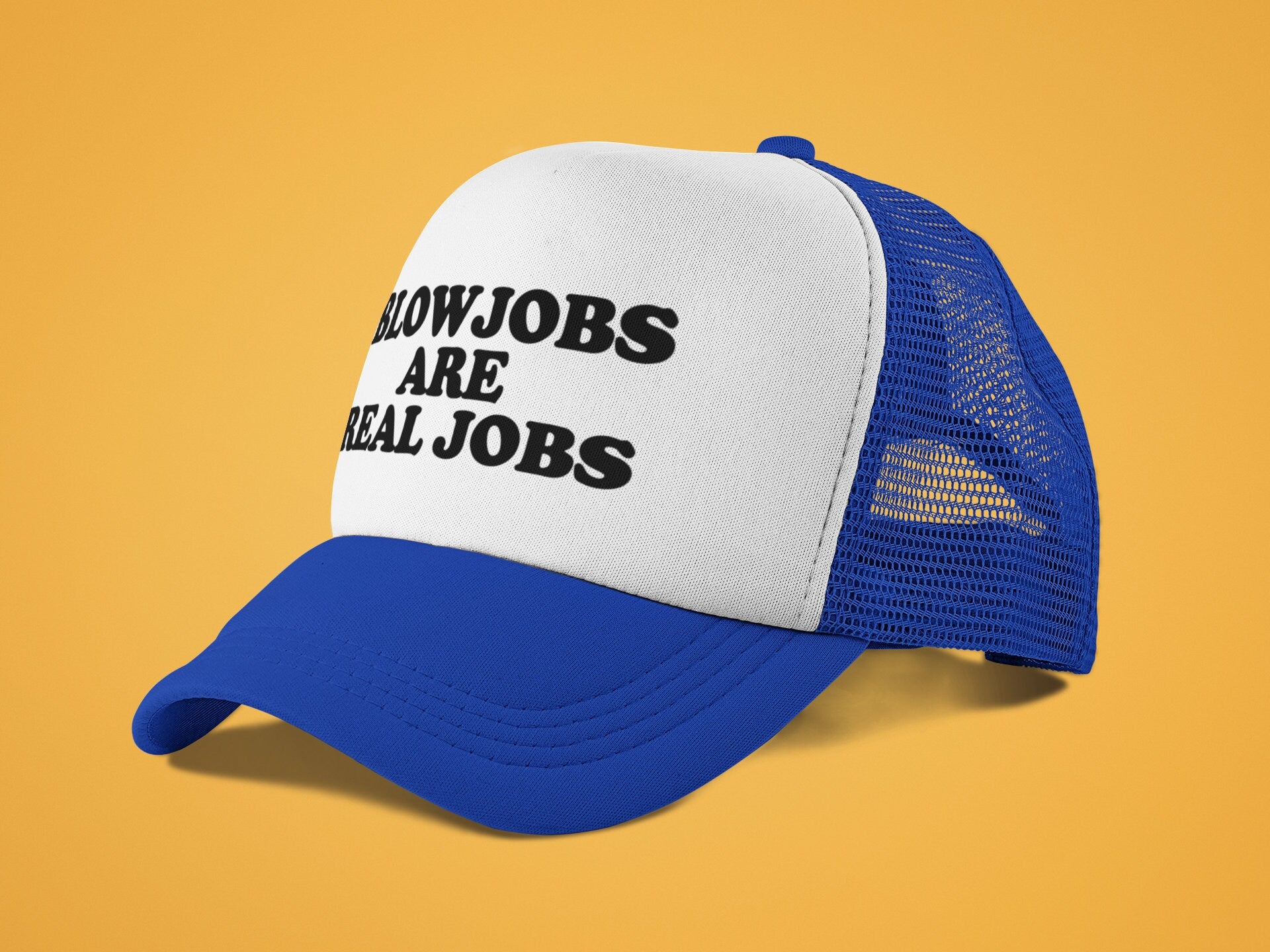 Blowjobs Are Real Jobs Custom Trucker Hat