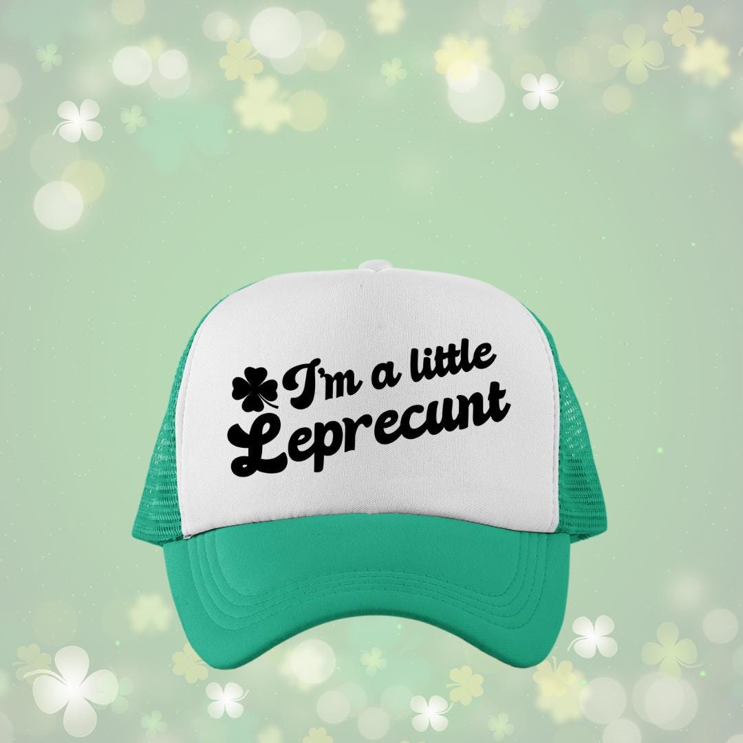 I'm a Little Leprecunt Custom Trucker Hat