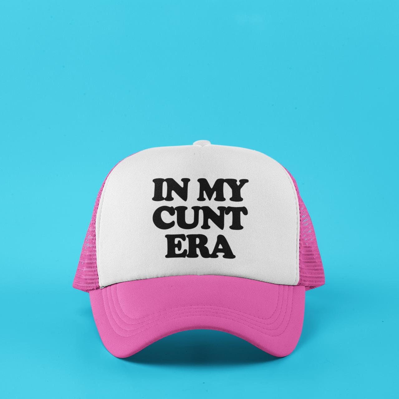 In My Cunt Era Custom Trucker Hat