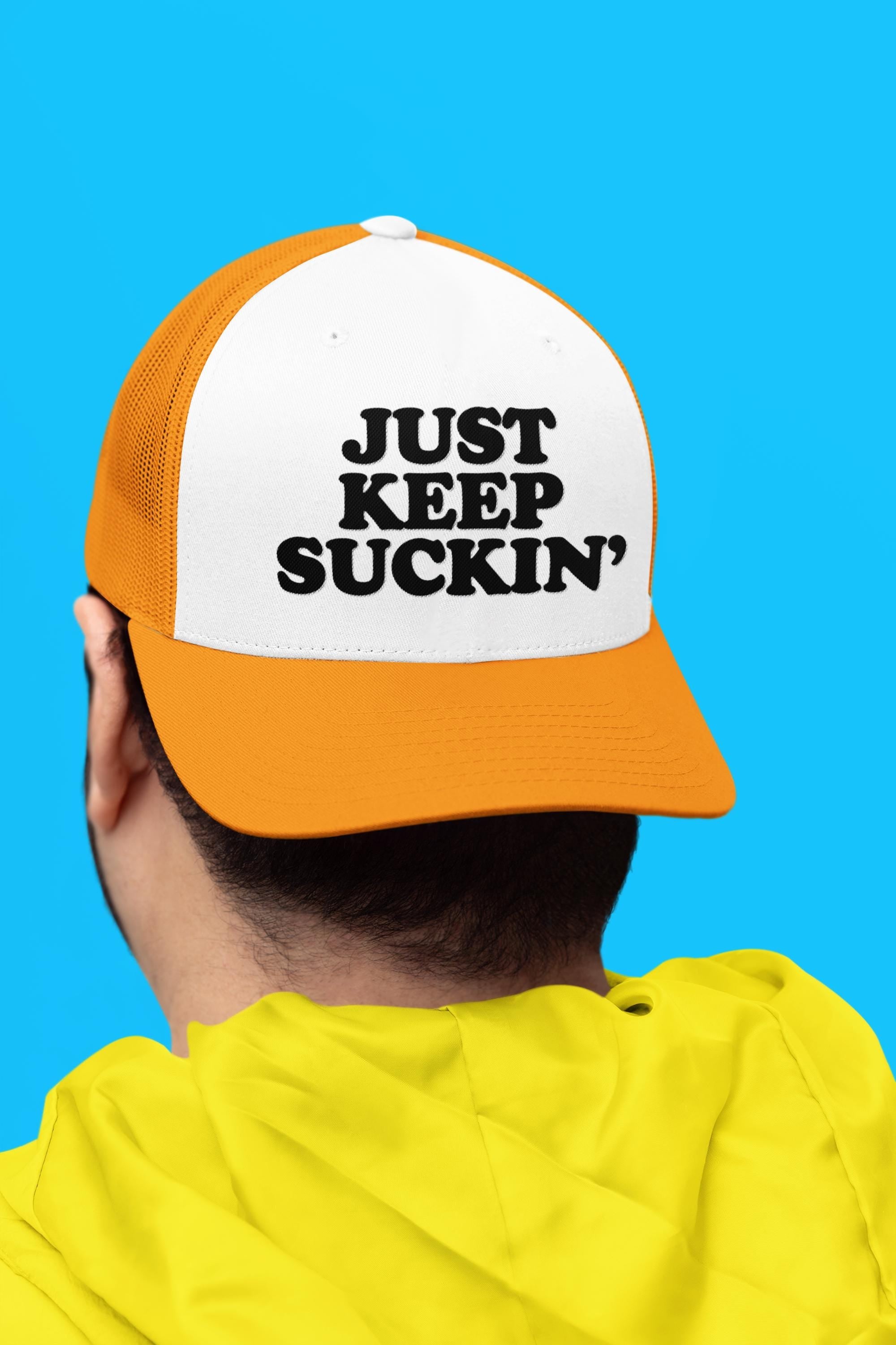 Just Keep Suckin' Custom Trucker Hat